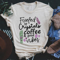 Fueled By Crystals Coffee & Good Vibes - Spiritual Wellness T-Shirt